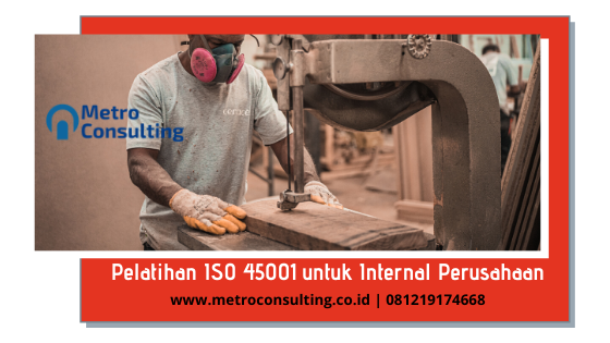 Pelatihan ISO 45001 Untuk Internal Perusahaan dengan Harga Terjangkau